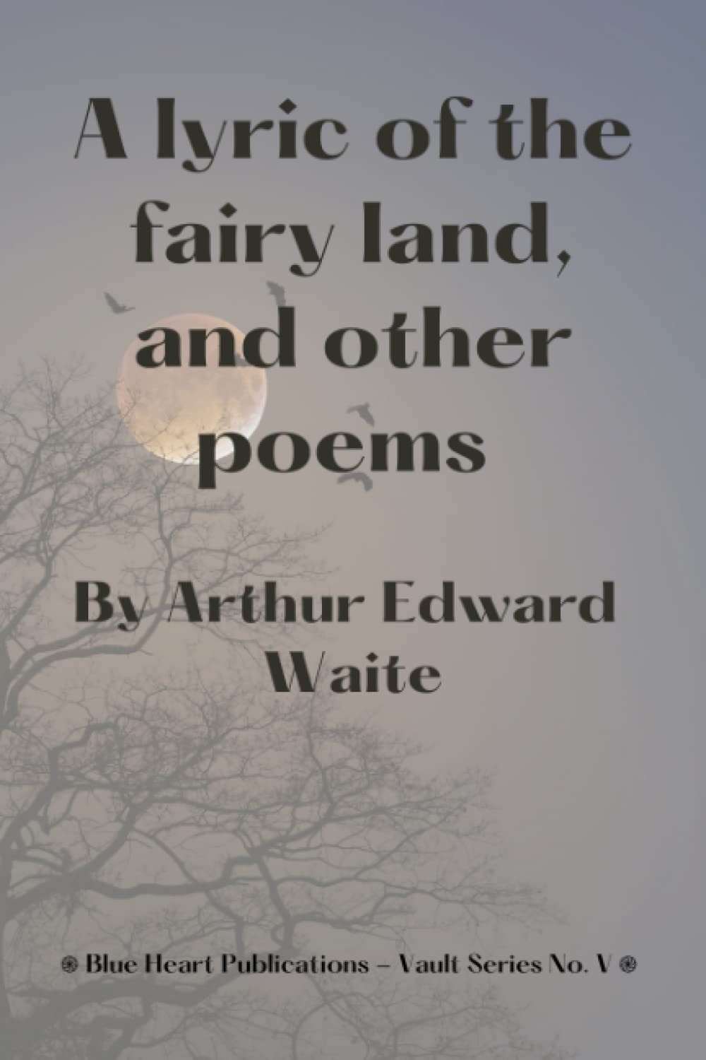A Lyric of the Fairy Land, and Other Poems