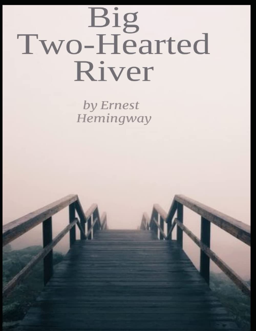 Big Two-Hearted River: Part 1 and 2 Both