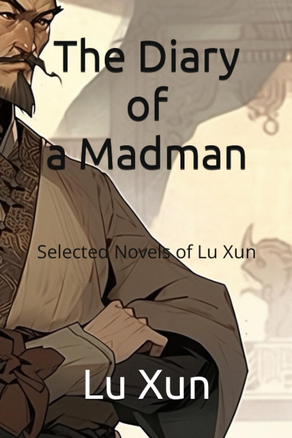 The Diary of a Madman: Selected Novels of Lu Xun