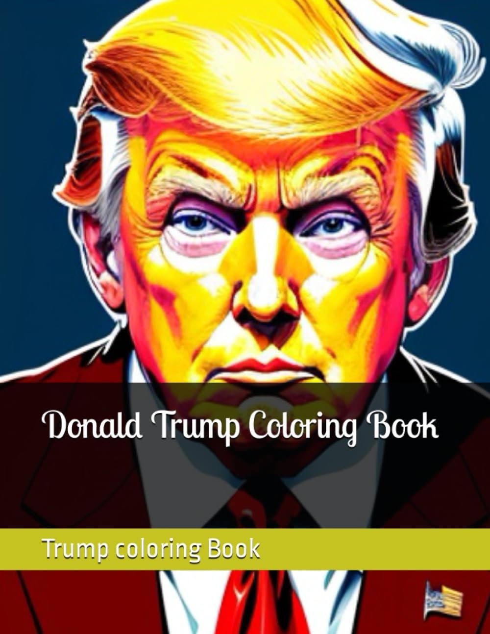 Donald Trump Coloring Book: Over 50 pages