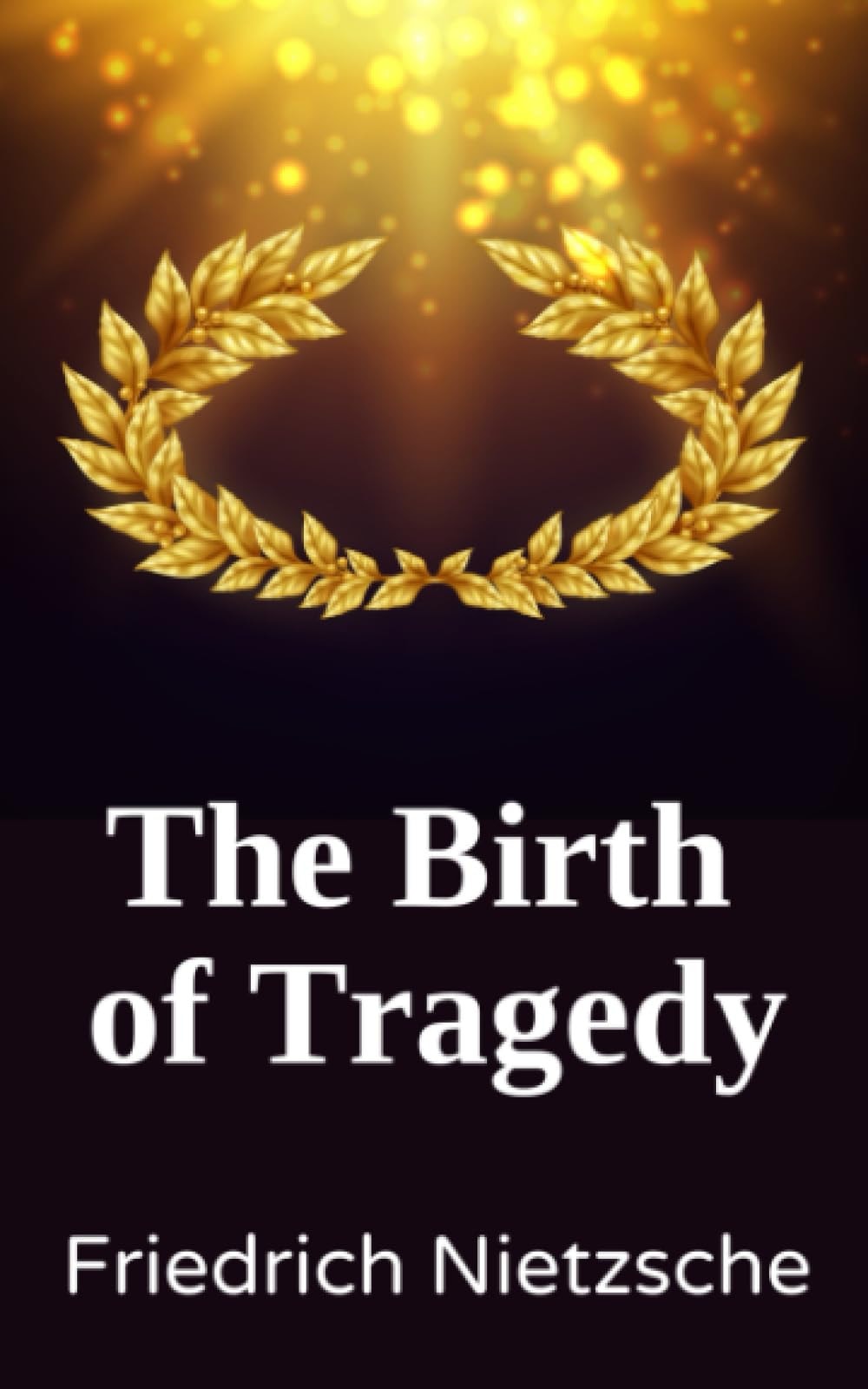The Birth of Tragedy, Or Hellenism and Pessimism