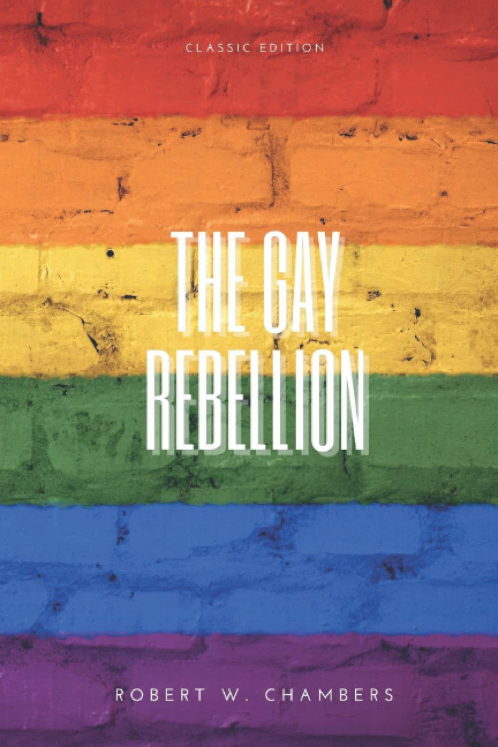 The Gay Rebellion: With Original Illustrations