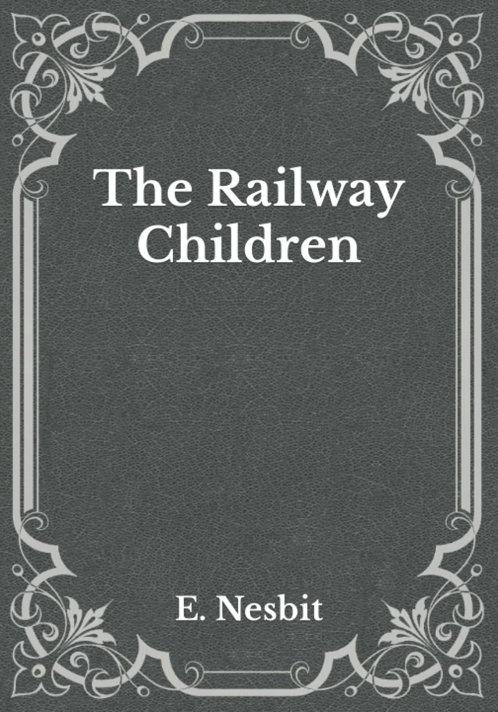 The Railway Children: Must Read Classics