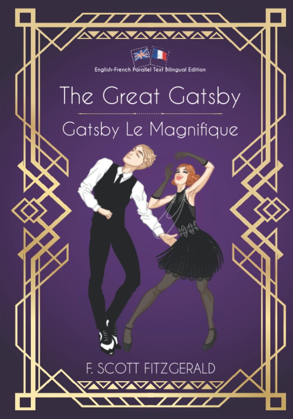 The Great Gatsby / Gatsby Le Magnifique: English-French Parallel Text Bilingual Edition / Texte Parallèle Anglais-Français Édition Bilingue