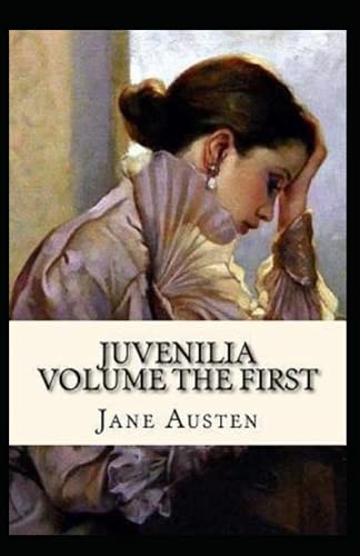 Juvenilia - Volume I Annotated