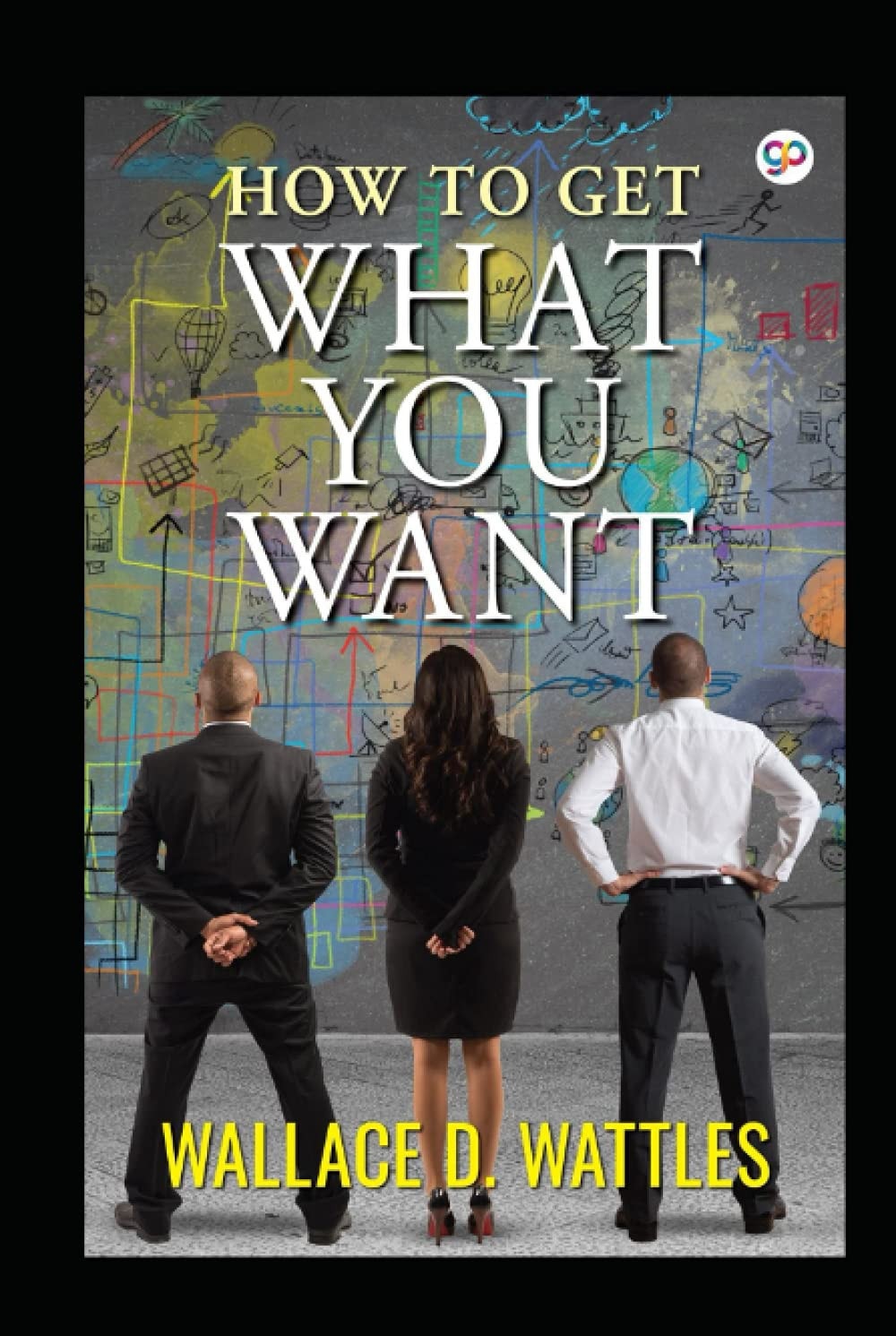 How To Get What You Want Illustrated Edition
