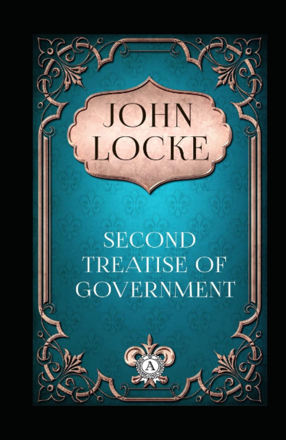 Second Treatises of Government :an Essay Original(Annotated)