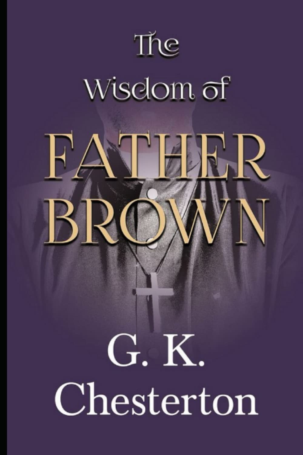 The Wisdom of Father Brown (Annotated Original Edition)