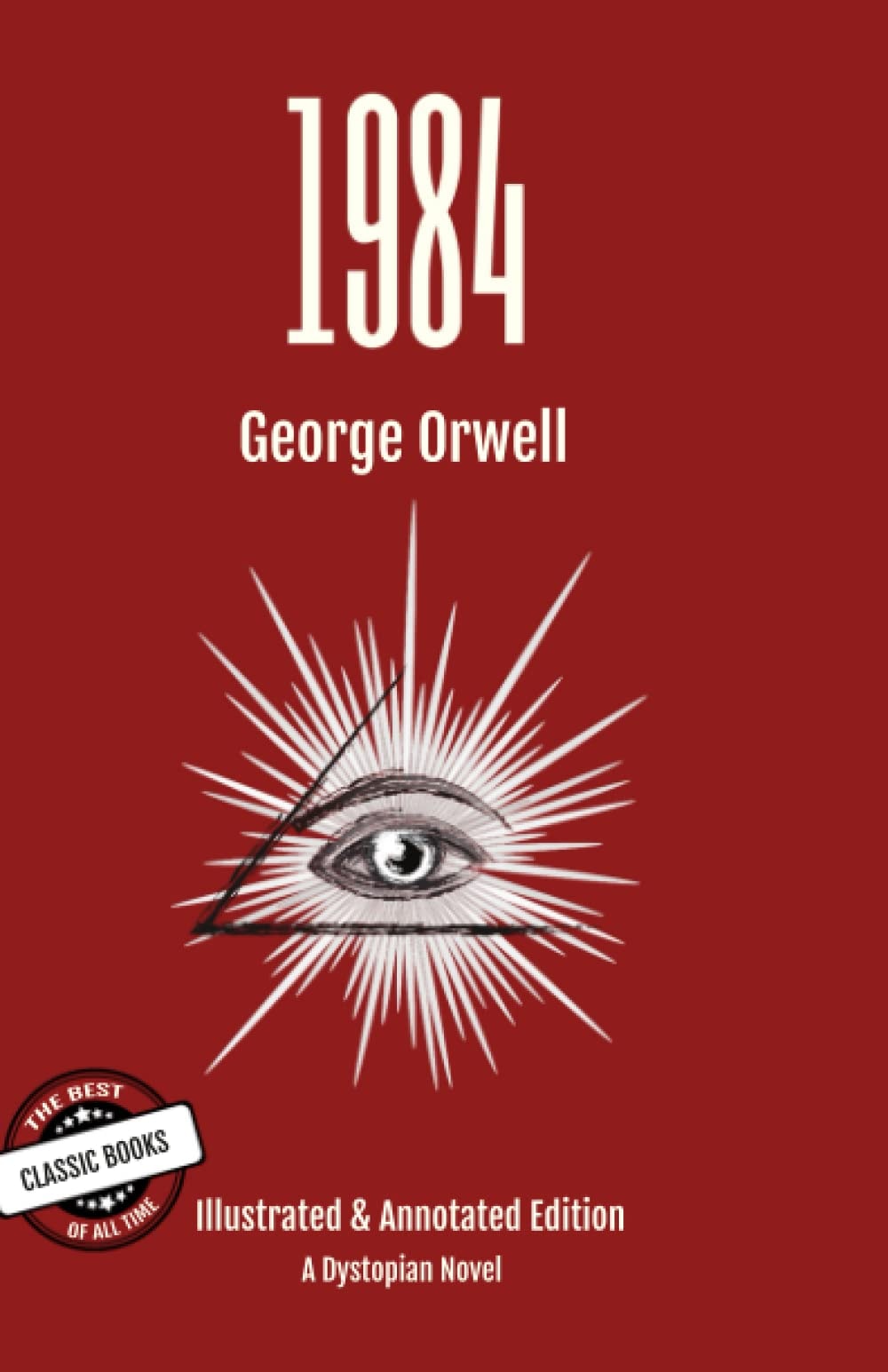 1984 Illustrated & Annotated Edition A Dystopian Novel: The Best Classic Books Of All Time
