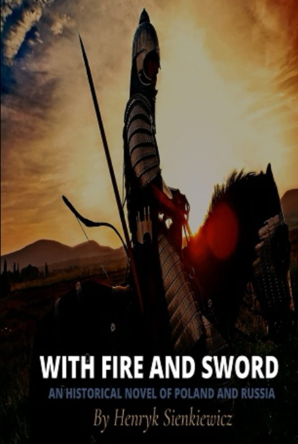 With Fire and Sword An Historical Novel of Poland and Russia