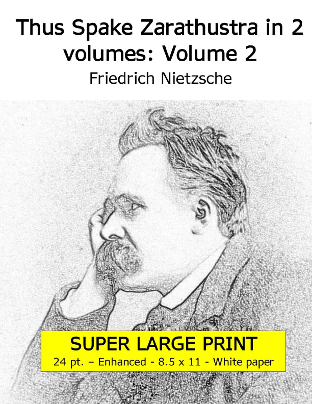 Thus Spake Zarathustra in 2 volumes: Volume 2 (Super large print 24 point enhanced edition, white paper)