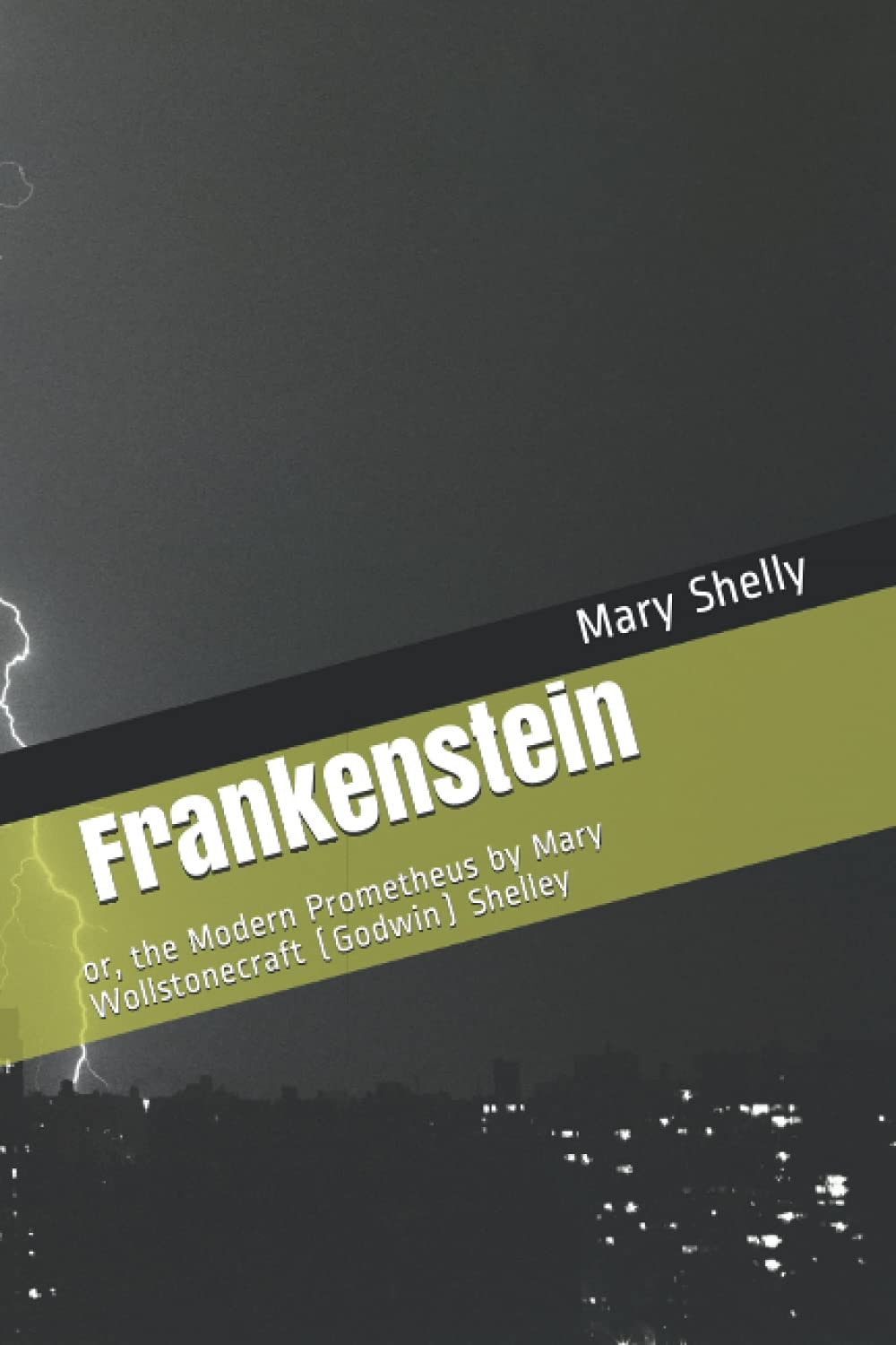 Frankenstein;: or, the Modern Prometheus by Mary Wollstonecraft (Godwin) Shelley