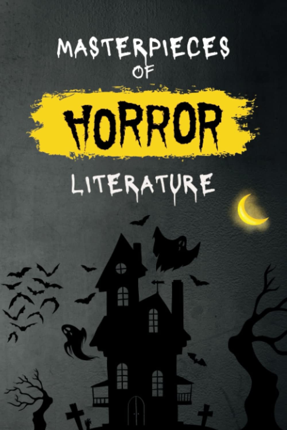 Masterpieces of Horror Literature: The Collection of the Best Scary Books Ever: Metamorphosis, Dracula, The Strange Case Of Dr. Jekyll And Mr. Hyde, The House Of The Borderland, The Turn Of The Screw