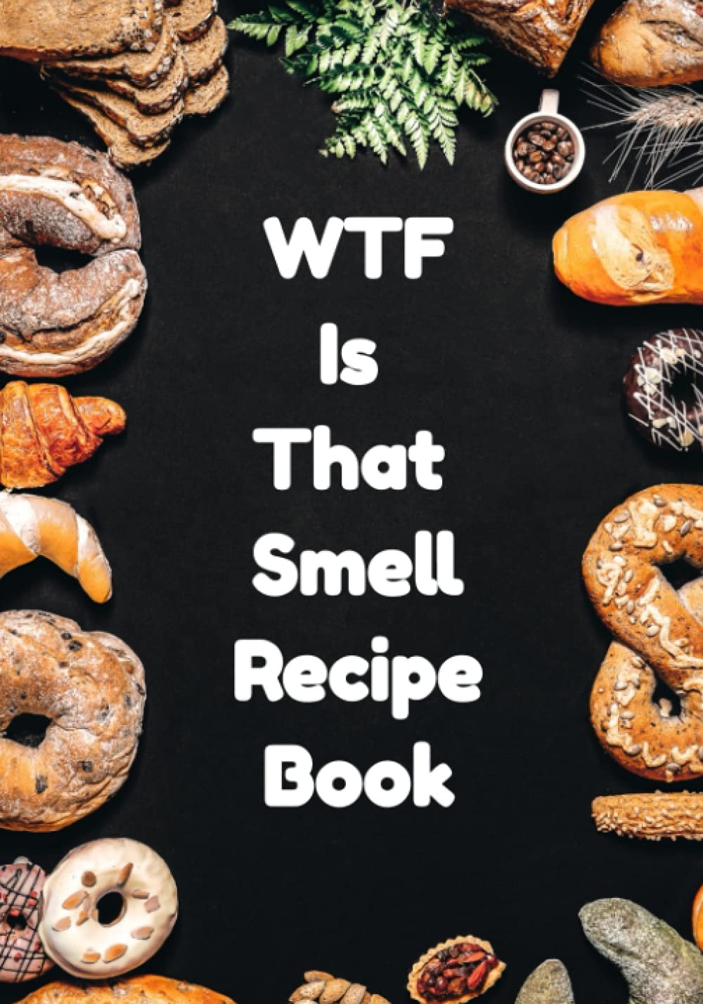 WTF Is That Smell Recipe Book