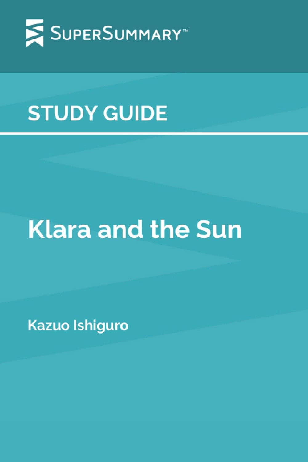 STUDY GUIDE Klara and the Sun by Kazuo Ishiguro (supersummary)