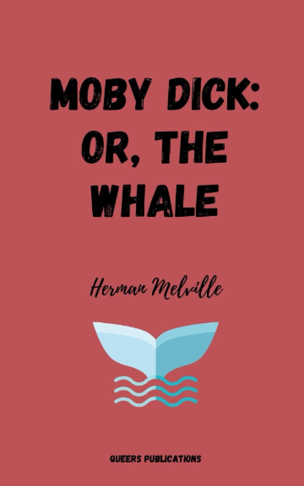Moby Dick Or, the Whale by Herman Melville