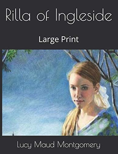 Rilla of Ingleside Large Print