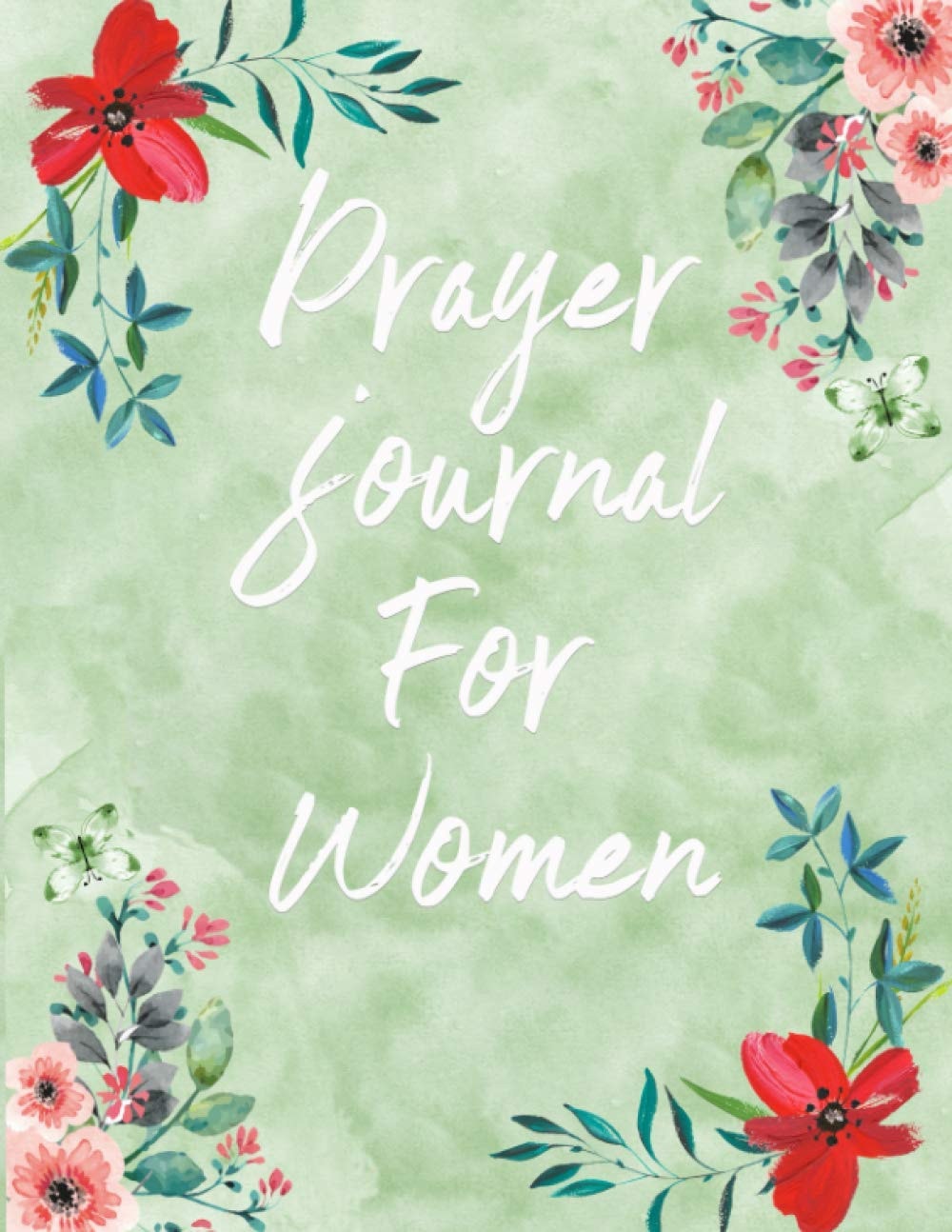 Prayer Journal For Woman: A Lovely Prayer Journal - Writing on Prayers , Devotion , Grateful Journal , give Thanks to the Lord
