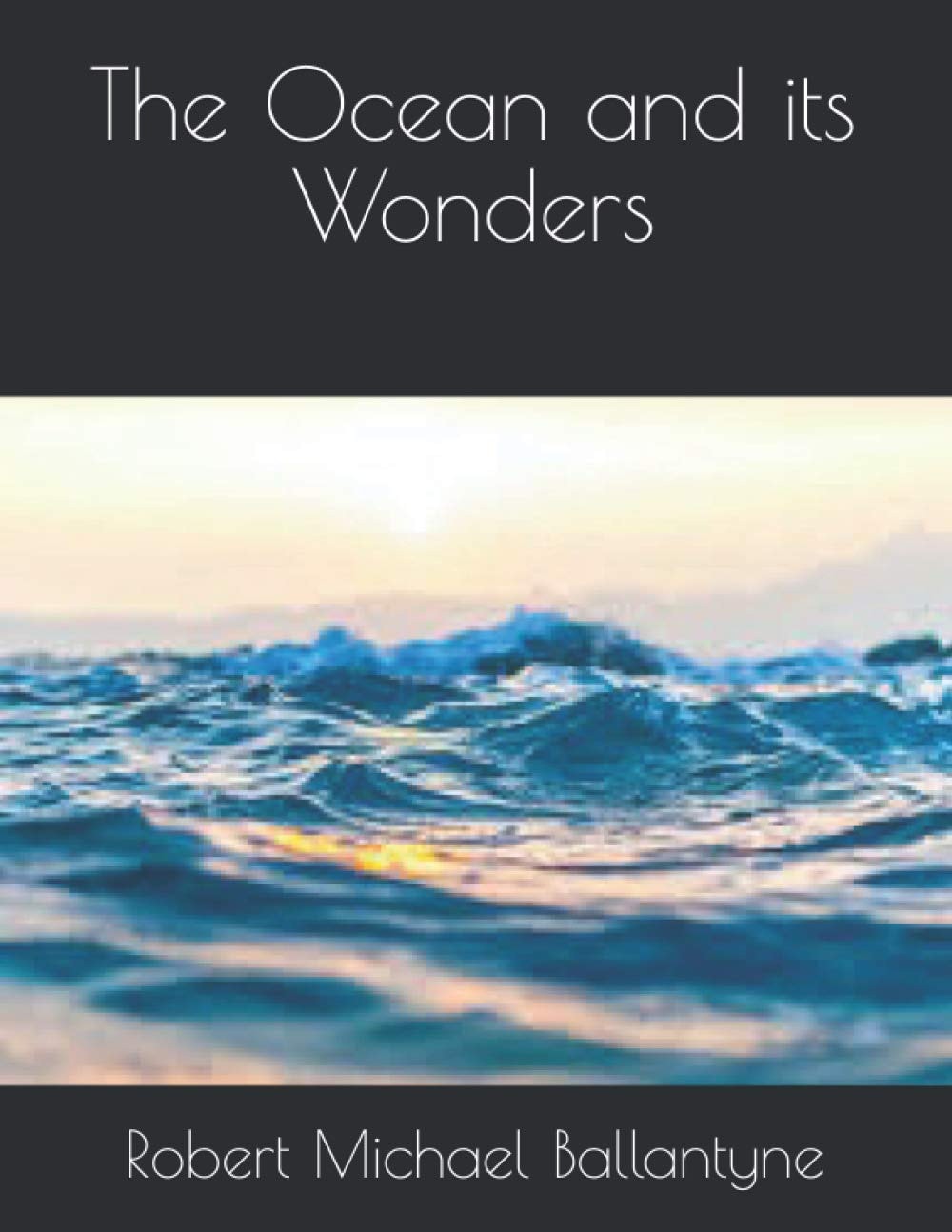 The Ocean and Its Wonders