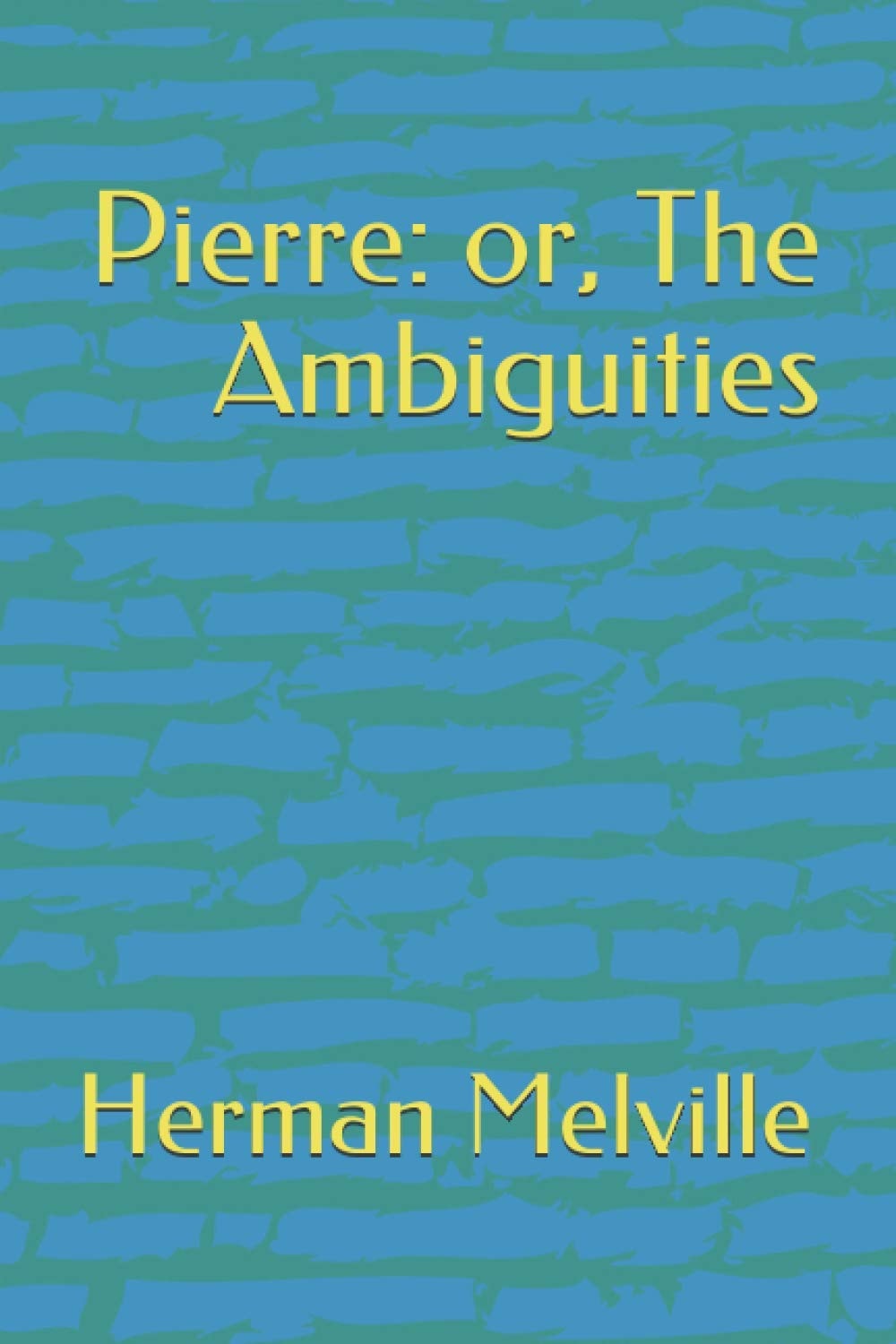 Pierre; Or the Ambiguities