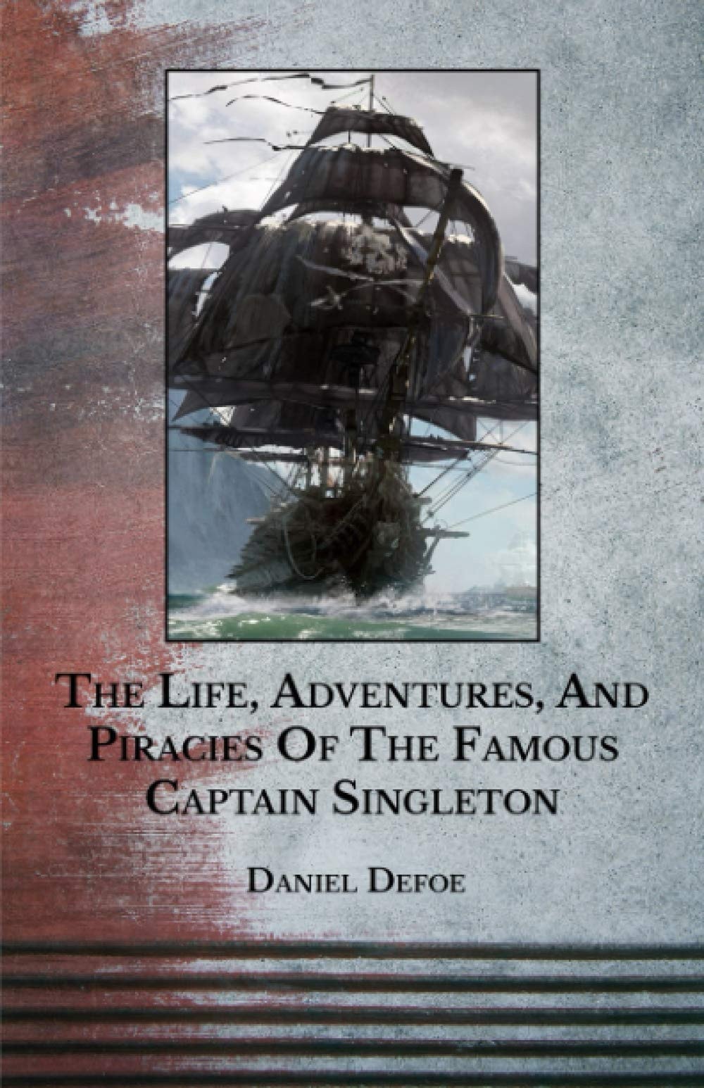 The Life, Adventures and Piracies of the Famous Captain Singleton