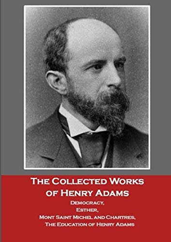 The Collected Works of Henry Adams