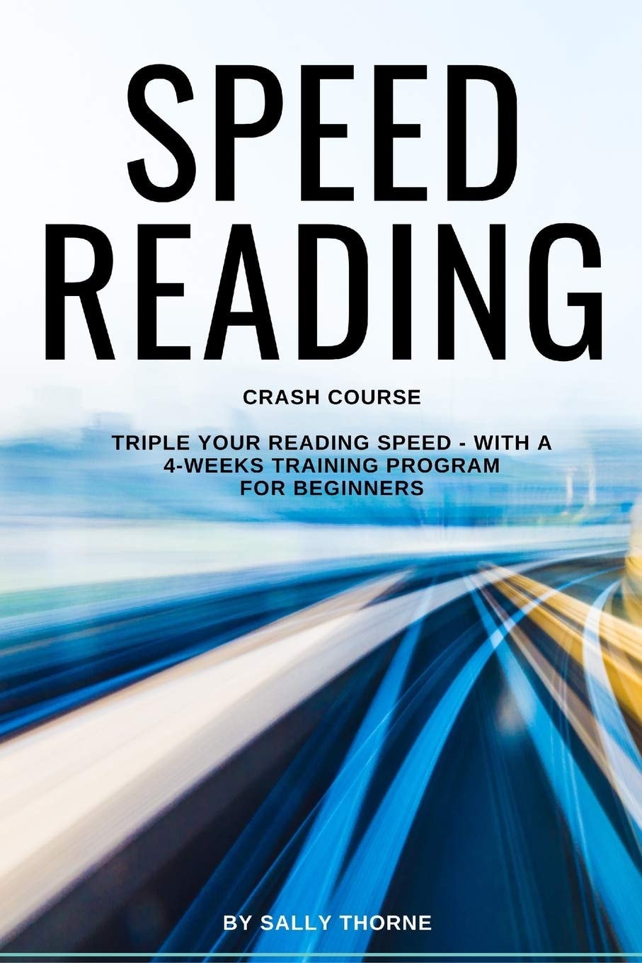 Speed Reading Crash Course Triple Your Reading Speed - With a 4-Weeks Training Program For Beginners