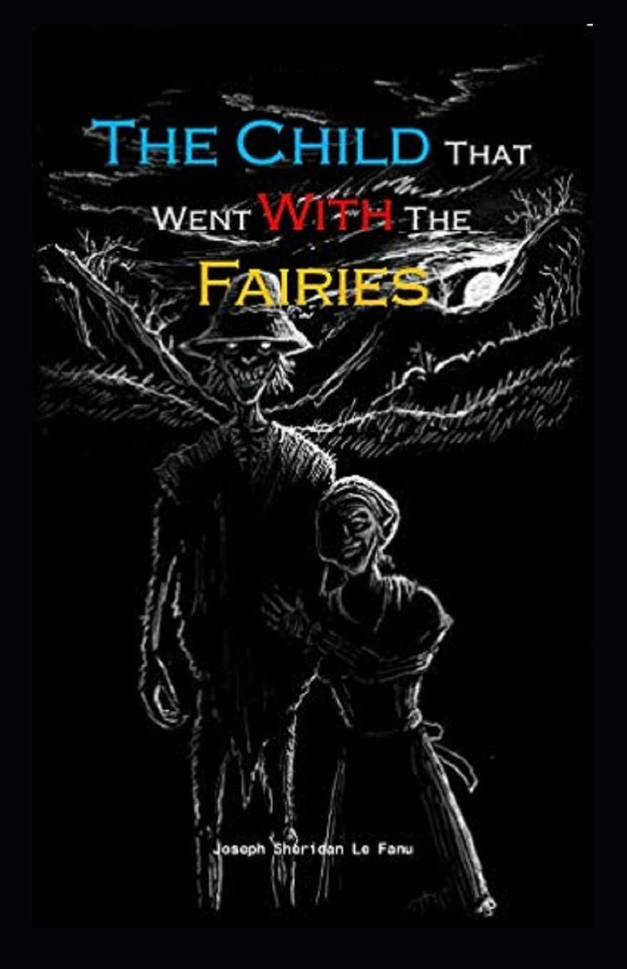 The Child That Went With The Fairies Illustrated