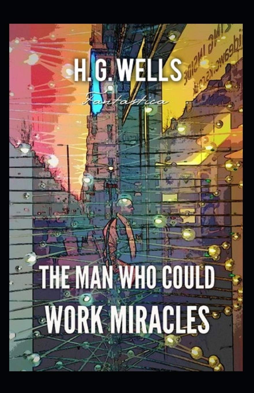 The Man Who Could Work Miracles Illustrated