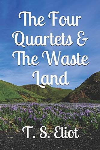 The Four Quartets & The Waste Land