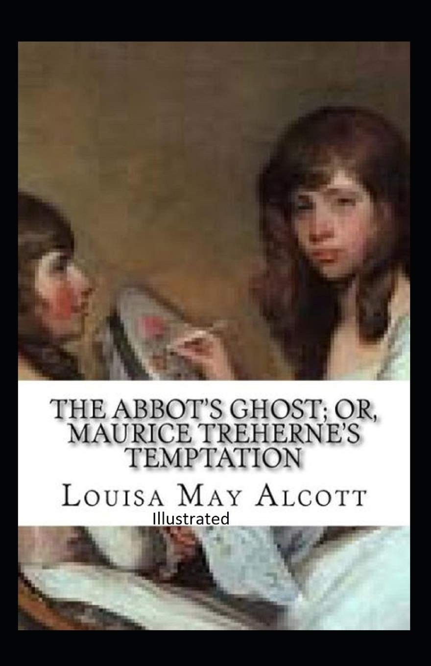The Abbot's Ghost, Or Maurice Treherne's Temptation Illustrated