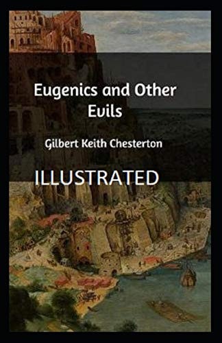 Eugenics and Other Evils Illustrated