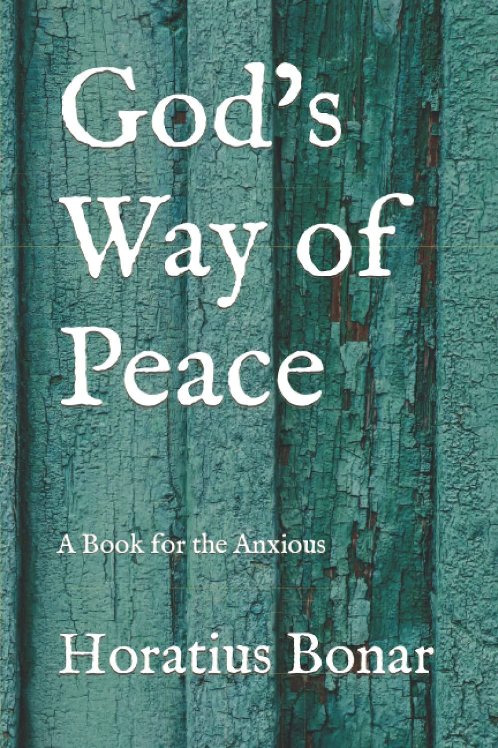 God's Way of Peace A Book for the Anxious
