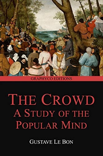 The Crowd A Study of the Popular Mind