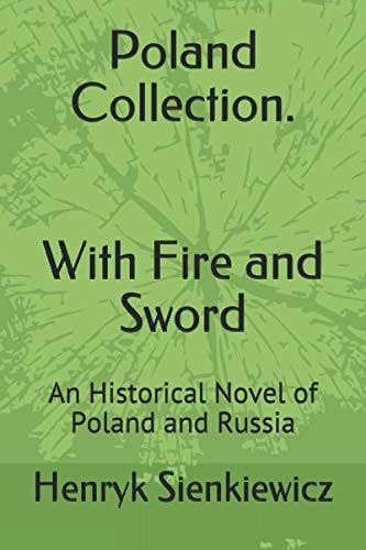 Poland Collection. With Fire and Sword: An Historical Novel of Poland and Russia