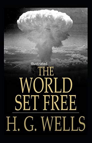 The World Set Free Illustrated