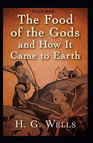 The Food of the Gods and How It Came to Earth Illustrated