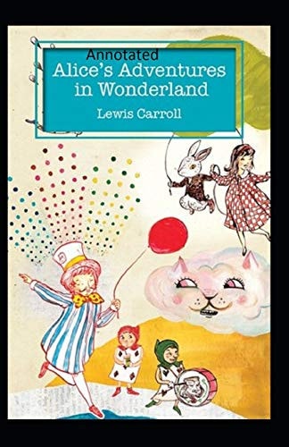Alice's Adventures in Wonderland Annotated