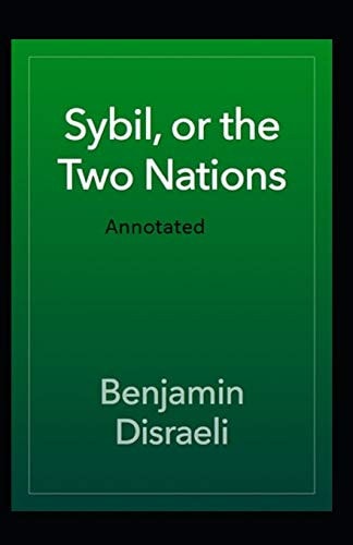 Sybil, Or the Two Nations Annotated