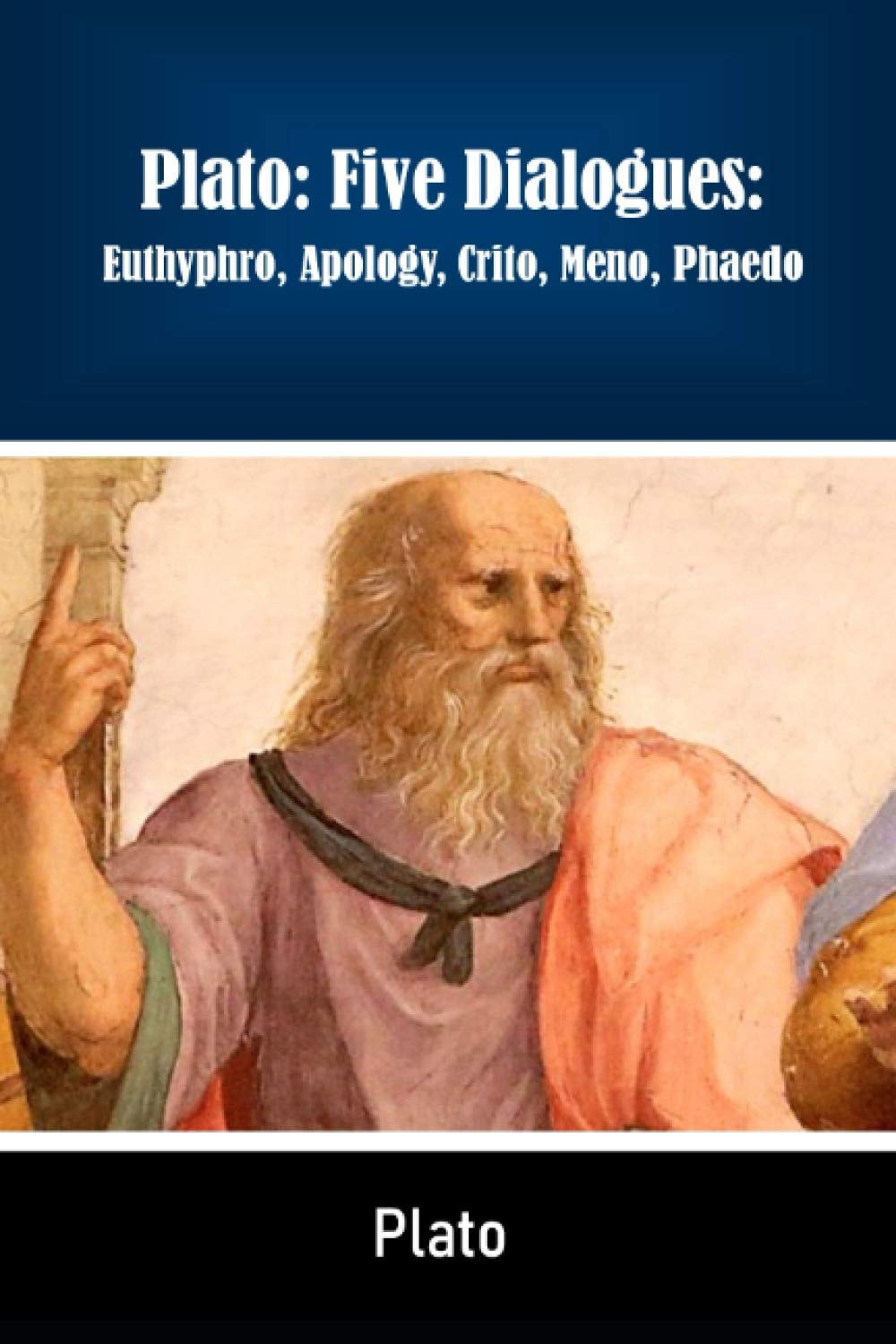 Plato: Five Dialogues: Euthyphro, Apology, Crito, Meno, Phaedo