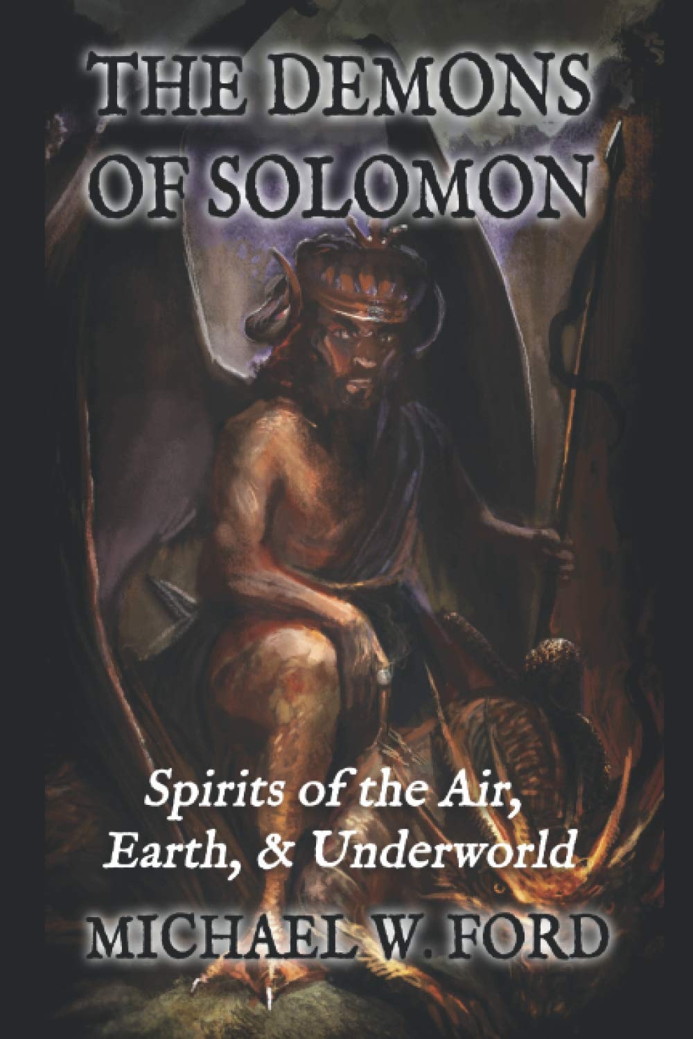 The Demons of Solomon Spirits of the Air, Earth, & Underworld