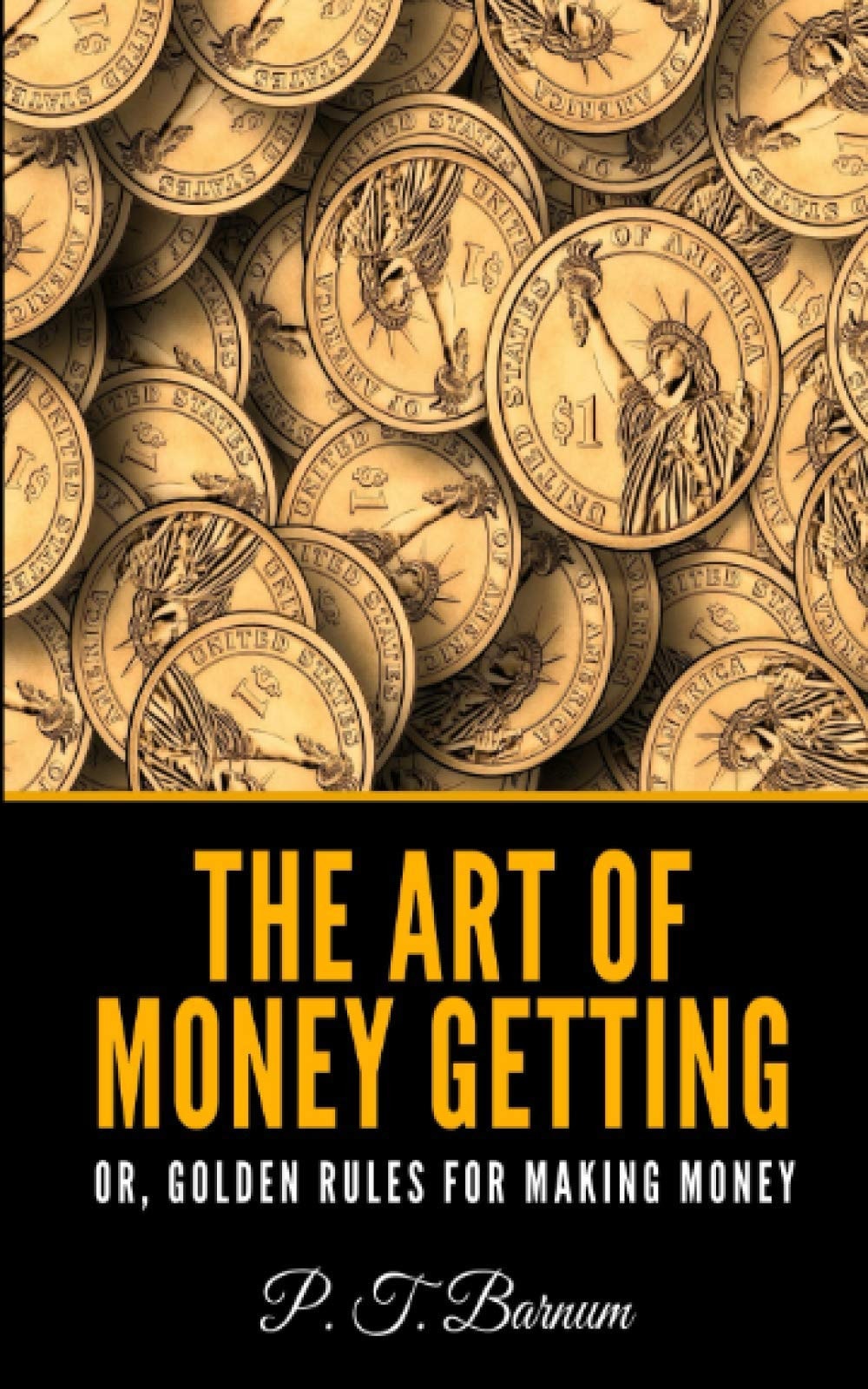 The Art of Money Getting, Or Golden Rules for Making Money