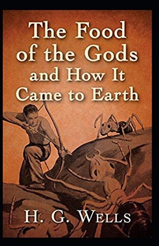 The Food of the Gods and How It Came to Earth Annotated