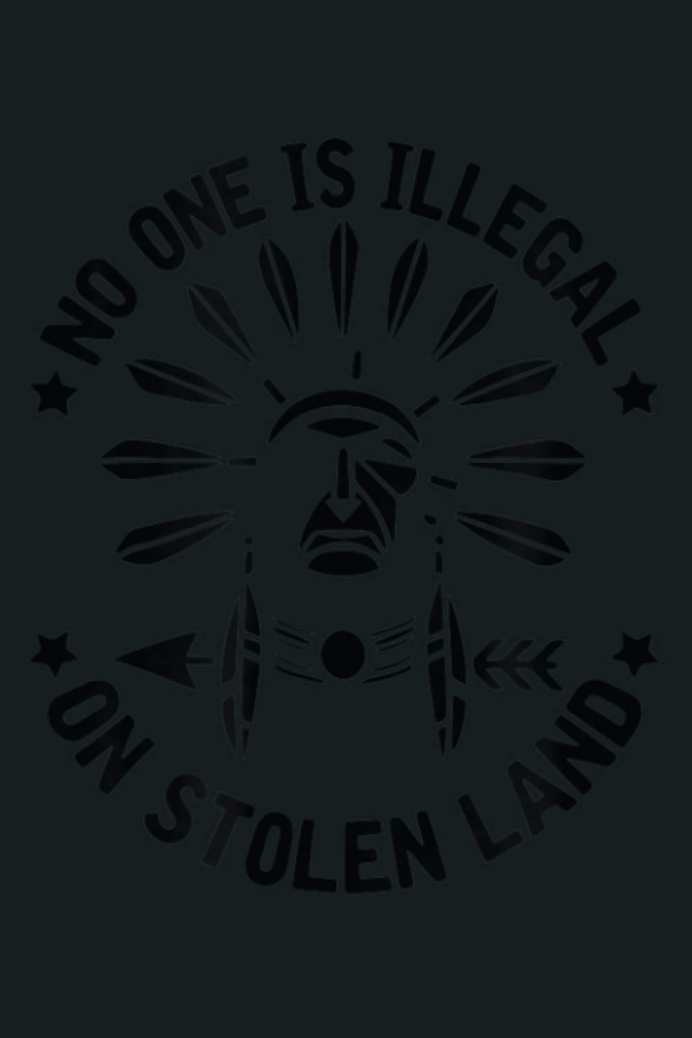 No One Is Illegal On Stolen Land Indigenous Immigrant: Notebook Planner -6x9 inch Daily Planner Journal, To Do List Notebook, Daily Organizer, 114 Pages
