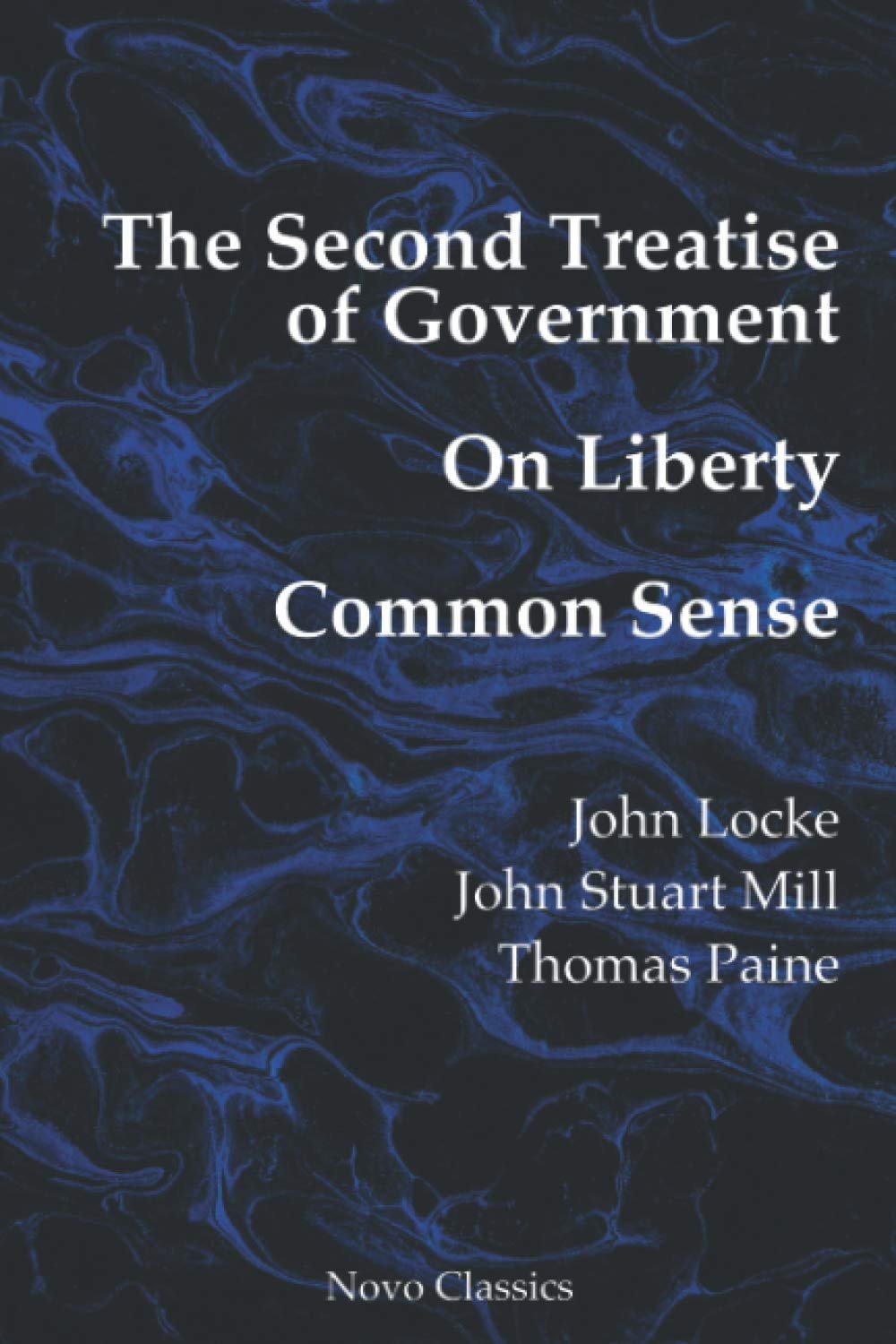 The Second Treatise of Government, On Liberty & Common Sense Novo Classics