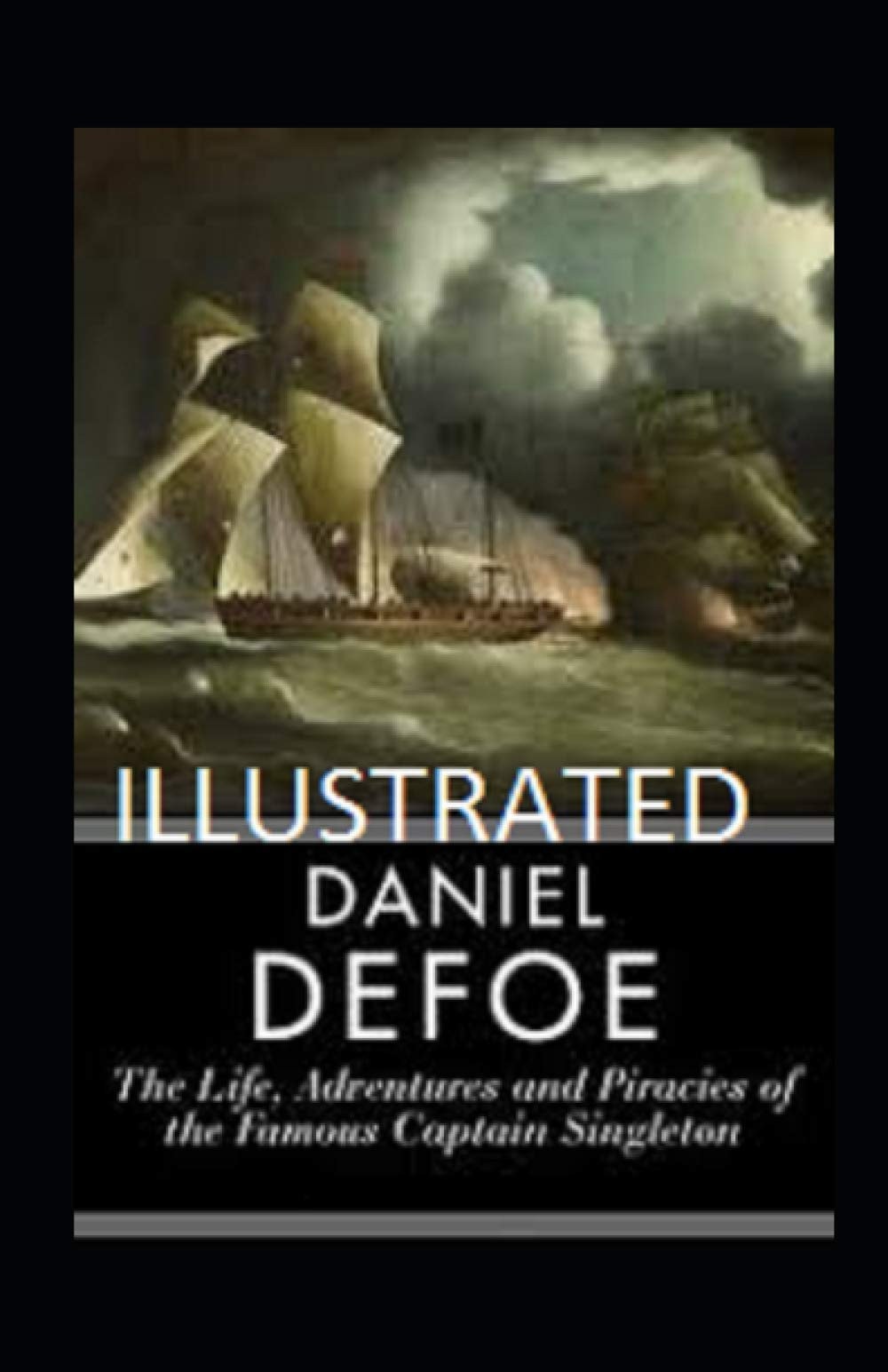 The Life, Adventures and Piracies of the Famous Captain Singleton Illustrated