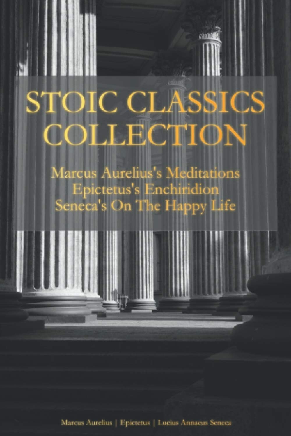 Stoic Classics Collection Marcus Aurelius's Meditations, Epictetus's Enchiridion, Seneca's on the Happy Life