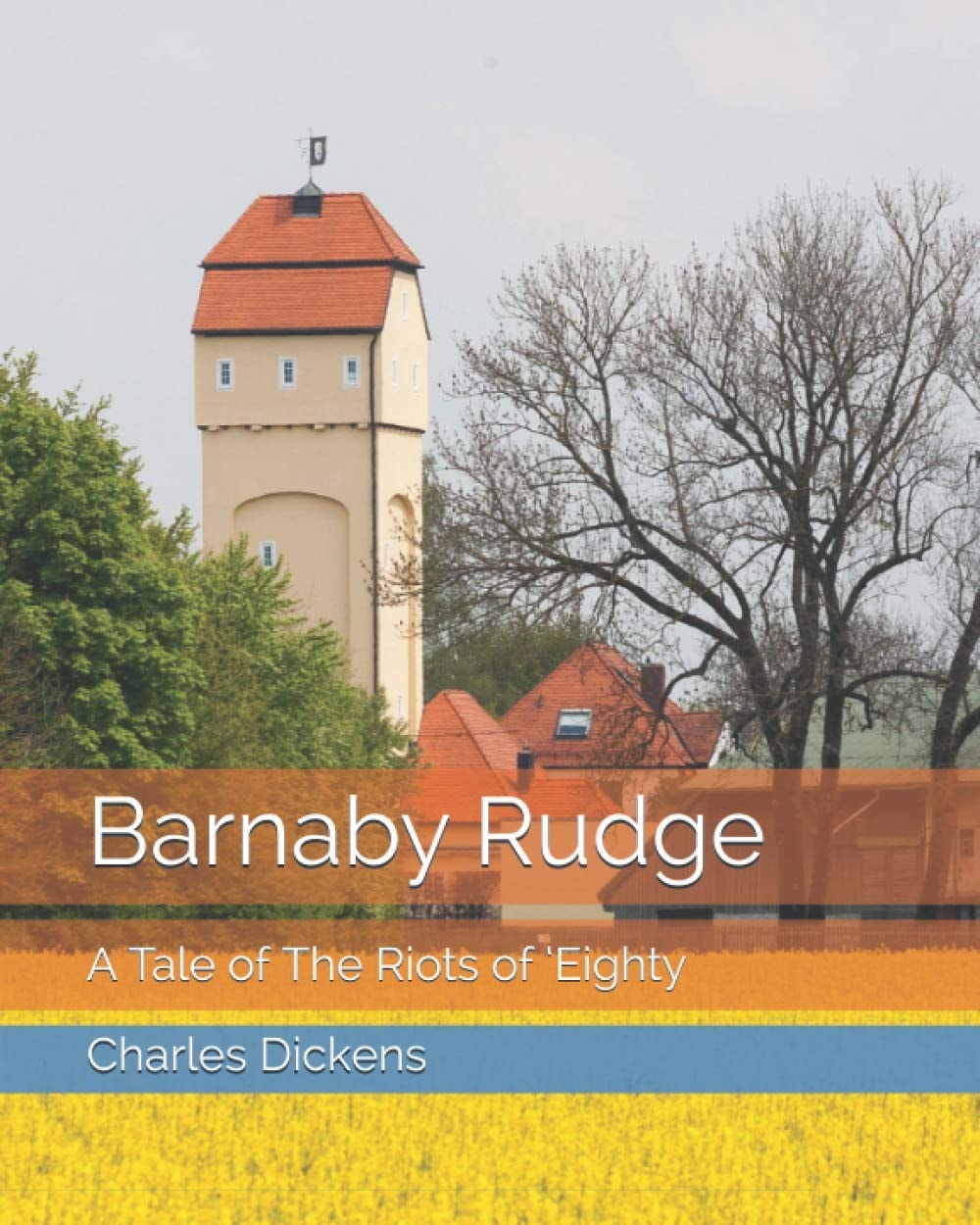 Barnaby Rudge A Tale of the Riots Of 'Eighty