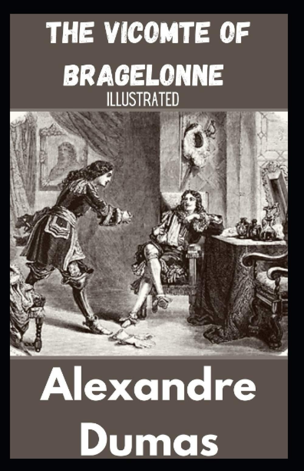The Vicomte of Bragelonne (D'Artagnan Romances #3) Illustrated