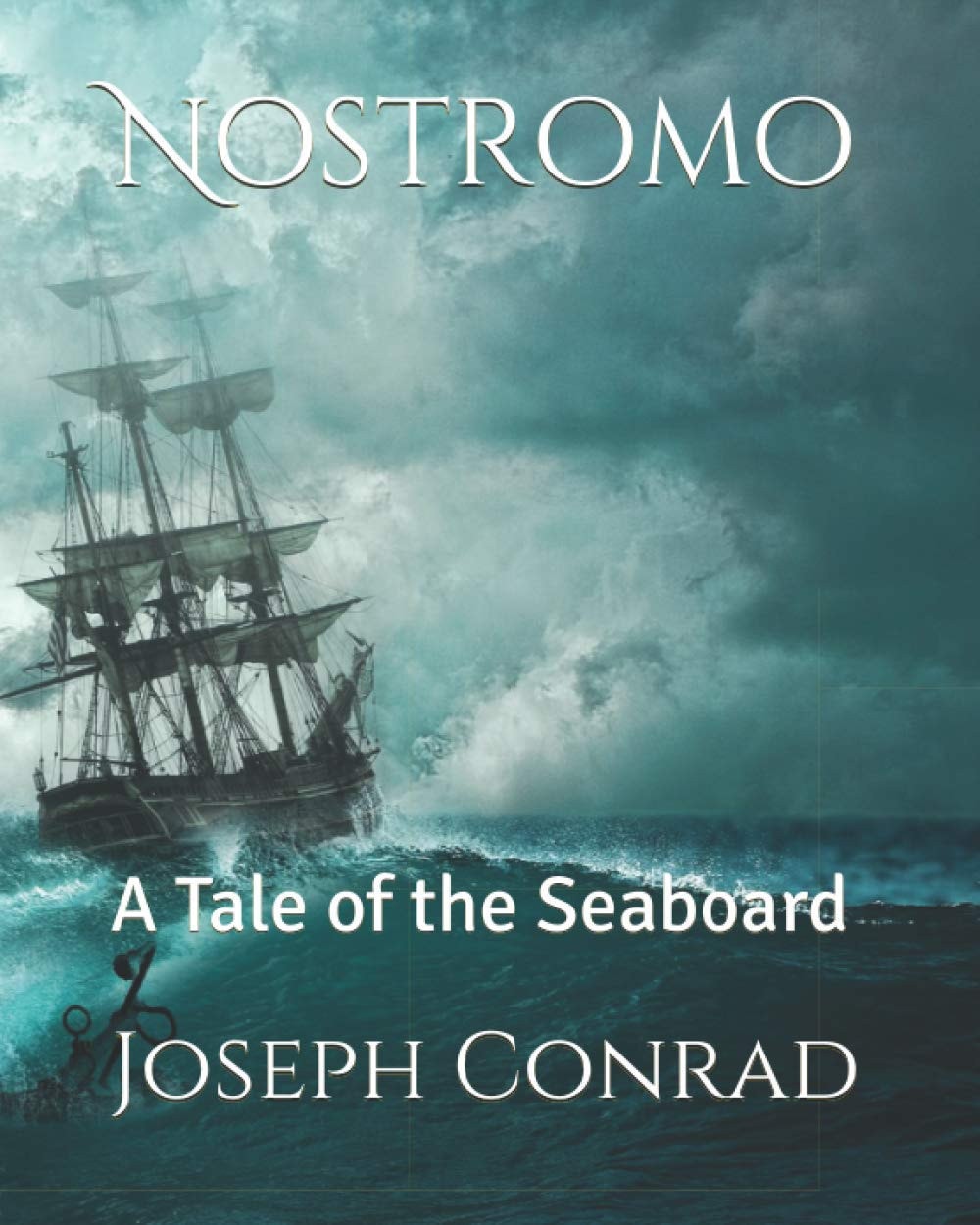 Nostromo A Tale of the Seaboard